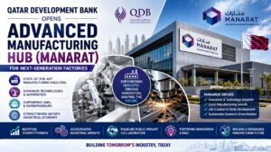 Qatar Development Bank Opens Advanced Manufacturing Hub (Manarat)
